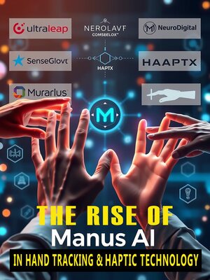 cover image of The Rise of Manus AI in Hand Tracking & Haptic Technology